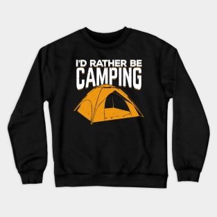 I'd Rather Be Camping Crewneck Sweatshirt